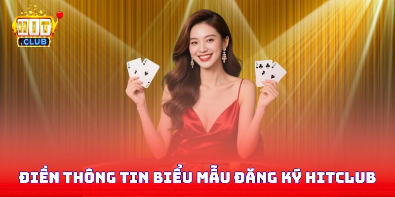 Điền thông tin vào biểu mẫu đăng ký Hitclub