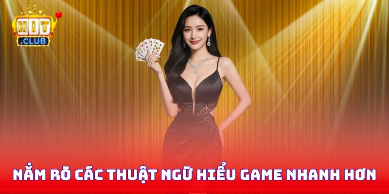 Nắm rõ các thuật ngữ giúp người chơi hiểu game nhanh hơn